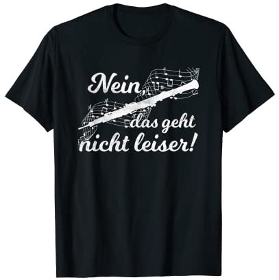 Nein Das Geht Nicht Leiser! Oboist Holzblasinstrument Oboe T-Shirt