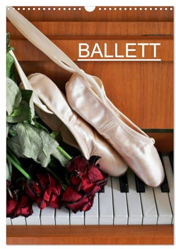 Ballett (Wandkalender 2026 DIN A3 hoch), CALVENDO Monatskalender: Fotografien vom Ballett (CALVENDO Kunst)