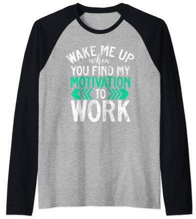 Wake me up when you find my Motivation to Work Office Raglan Baseball Tee