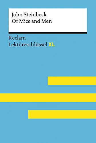Of Mice and Men von John Steinbeck: Lektüreschlüssel mit Inhaltsangabe, Interpretationen, Prüfungsaufgaben mit Lösungen, Lernglossar – Steinbeck, John ... Lektüreschlüssel XL) (German Edition)