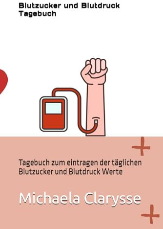 Blutzucker und Blutdruck Tagebuch: Tagebuch zum eintragen der täglichen Blutzucker und Blutdruck Werte so wie den Puls