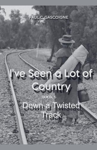I've Seen a Lot of Country (Down a Twisted Track, Band 6)