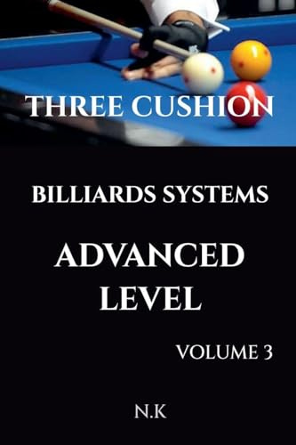 Three Cushion Billiards Systems - Advanced Level - Volume 3 (Beginner, Band 3)