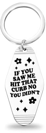CENWA If You Saw Me Hit That Curb No You Didn’t Motel Keychain Funny Keychain Gift For Teens New Car Gift (if you saw K)