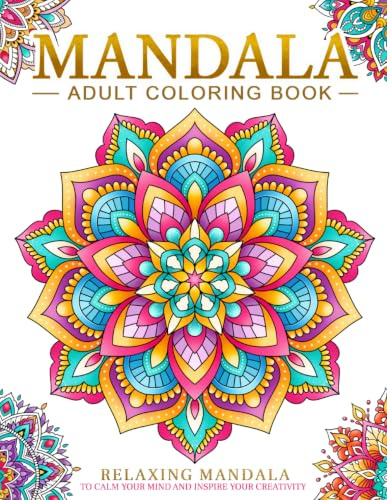 Relaxing Mandala Patterns Adult Coloring Book: Stress Relieving Mandala, Anxiety Relief Coloring Pages.