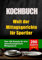 Kochbuch. Welt der Mittagsgerichte für Sportler: Über 200 Rezepte für eine abwechslungsreiche Mittagspause (Ernährung für Sportler: Frühstücke, Mittagessen und Abendessen)