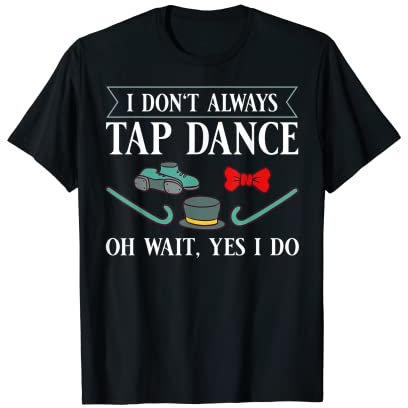 Tap Dance Anfänger Schuhe Musikunterricht Workout Dancer T-Shirt