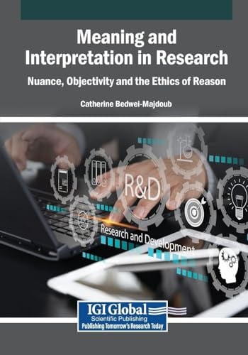 Meaning and Interpretation in Research: Nuance, Objectivity and the Ethics of Reason