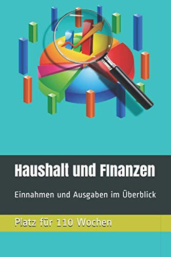Haushalt und Finanz Buch, 110 Seiten für über zwei Jahre, Deutsch, praktische Wochenübersichten in Tabellenform: Behakten Sie Ihre Eingaben und Ausgaben im Überblick