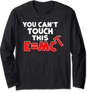 You Can't Touch This E=mc Hammer Langarmshirt