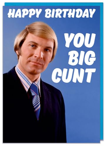 Dean Morris Cards Rude Birthday Card - Offensive Birthday Card - Male Birthday - Happy Birthday You Big C*nt
