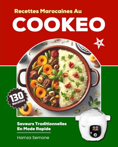Recettes Marocaines Au Cookeo: Saveurs Traditionnelles En Mode Rapide