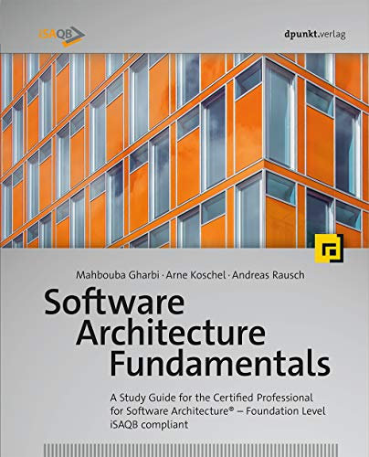 Software Architecture Fundamentals: A Study Guide for the Certified Professional for Software Architecture® – Foundation Level – iSAQB compliant (English Edition)