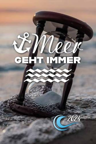 Meer geht immer - 2024: Planer 2024 ca. A5 Terminplaner Terminkalender Tagesplaner 1 Tag auf 1 Seite auch Samstag Sonntag Kalender ab Januar 2024 bis ... Meer Motiv Cover und inspirierenden Spruch