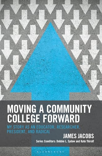 Moving a Community College Forward: My Story as an Educator, Researcher, President, and Radical (The Futures Series on Community Colleges)