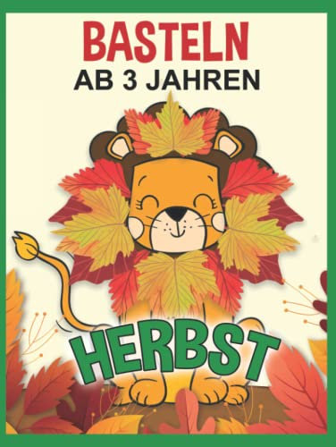 Herbst Basteln ab 3 Jahren: Bastelbuch für Kinder - Blätter sammeln, kleben und malen! - Kinderbücher für kleine Sammler und Bastler - Blättertiere und Blätter Puzzles!