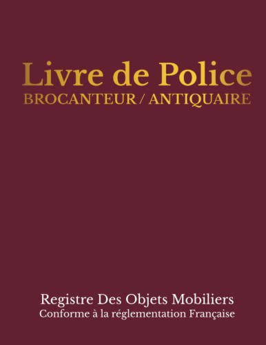 Livre de Police Brocanteur Antiquaire: Registre des Objets Mobiliers Spécial Brocantes, Friperies, Dépôts Ventes, Vide-Greniers et Garagistes (+1000 ... ) - Grand Format avec Couverture Rouge