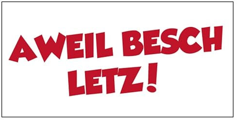 Fun Aufkleber Pfälzer Sprüche „Aweil besch Letz!“ Schild Folie selbstklebend | Größe wählbar Made in Germany, Größen Name: 5x10cm
