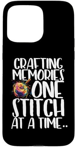 Crafting Memories One Stitch at a Time Case for iPhone 15 Pro Max