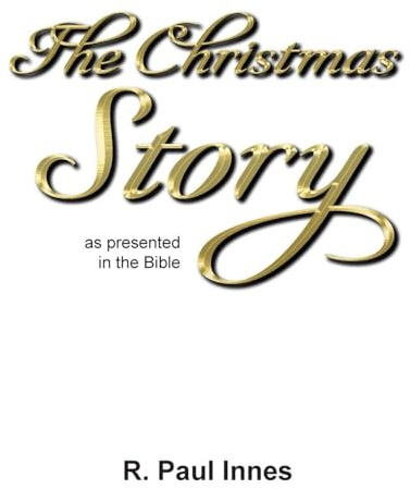 The Christmas Story: As Presented in the Bible