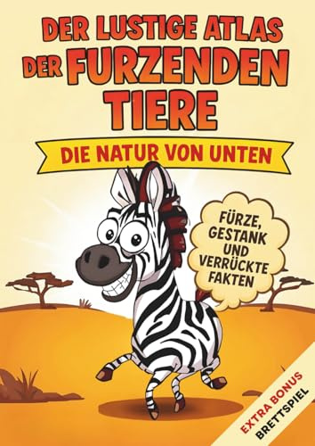 Der lustige Atlas der Furzenden Tiere: Die Natur von unten: Furze, Gestank und verrückte Fakten – für Kinder und neugierige Erwachsene.