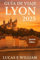 Guía de viaje de Lyon 2025: Su delicioso y divertido viaje a través de la capital culinaria de Francia: calles secretas, risas locales y ¡todo el queso que pueda soportar!
