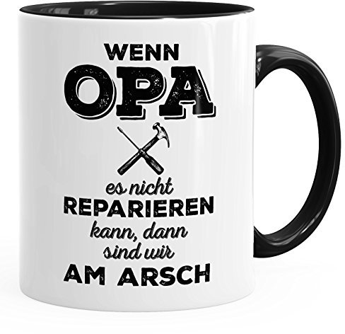 MoonWorks Tasse für Opa Spruch Wenn Opa es Nicht reparieren kann dann sind wir am Arsch Kaffeetasse Teetasse Keramiktasse schwarz Unisize