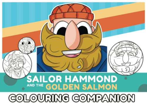 Colouring Companion: Sailor Hammond and the Golden Salmon: Tell The Story Your Way - Colouring Book