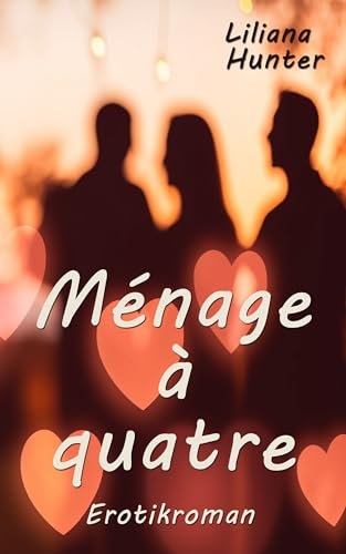 Ménage à quatre: Eine polyamore Liebesgeschichte