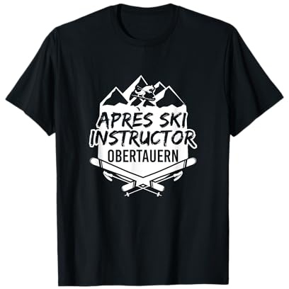 Apres Ski Instructor Obertauern Skiurlaub Party Skilehrer T-Shirt