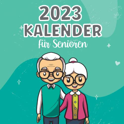 2023 Kalender für Senioren: Inkl. Wochenplaner & Monatsplaner mit Notizen und wichtigen Aufgaben | Lustiges Geschenk für Oma und Opa