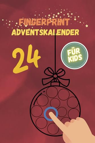 Fingerprint Adventskalender - 24 weihnachtliche Bilderzum stempeln, malen, bekleben und kreativ sein: für Kinder ab 2 Jahre