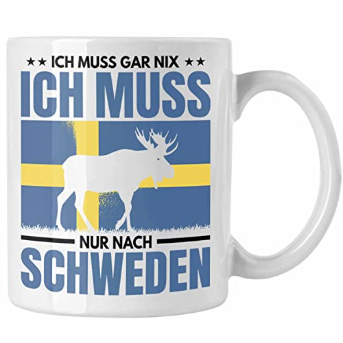 Trendation - Schweden Geschenk Ich Muss Gar Nix Ich Muss Nur Nach Schweden Tasse Geschenkidee Abschiedsgeschenk (Weiß)