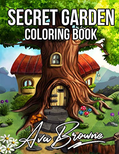 Secret Garden Coloring Book: An Adult Coloring Book Featuring Magical Garden Scenes, and Adorable Hidden Homes