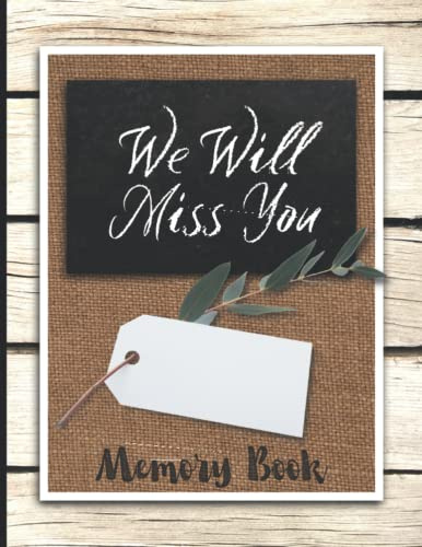 Going Away Gift Card Memory Book Keepsake For Friends Family Coworker Or Boss: We Will Miss You Write-In Pages For Going Away Party Including Funny Quotes And Blank Pages