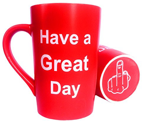 Funny Christmas Gifts Mug, Coffee Mug Have a Great Day Funny Ceramic Cup Red, Office Cup and Birthday Gag Gifts, 12 Oz