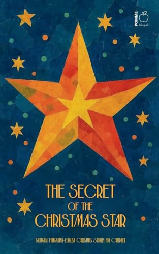 The Secret of the Christmas Star: Bilingual Hungarian-English Christmas Stories for Children