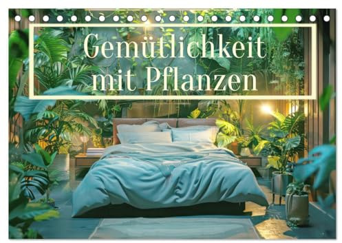 Gemütlichkeit mit Pflanzen (Tischkalender 2026 DIN A5 quer), CALVENDO Monatskalender: Schlafzimmer mit viel Grün (CALVENDO Orte)