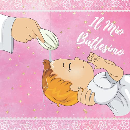 Il Mio Battesimo Bimba - Libro degli ospiti battesimo: per la bambina e i genitori. Guest book. Idea Regalo. Album, pagine per congratulazioni e auguri. Ricordo, accessorio e decorazione. Rosa