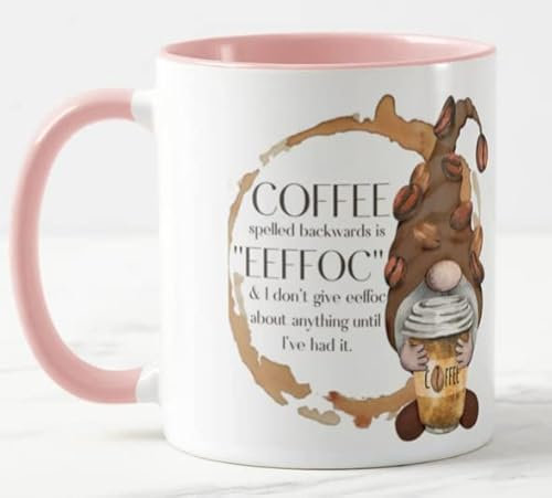 Gnome Coffee Spelled Backwards is EEFFOC & i Dont give eeffoc abaut Anything Until I've had it Novelty Coloured Mug Cup Gift Birthday Work Office Christmas Tea Coffee (Pink)