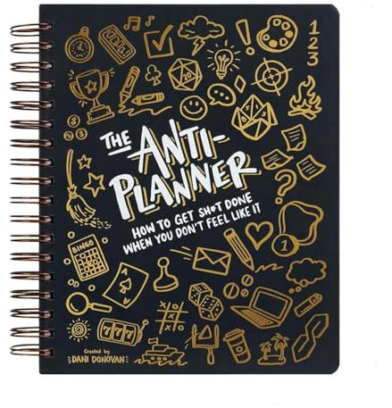 The Anti-Planner: How to Get Something Done When You Don't Feel Like It, 100+ Productivity Tools to Beat Procrastination, Burnout Stress & Anxietys Relief