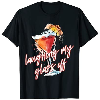 Laughing My Glass Off Martini T-Shirt