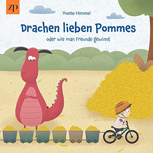 Drachen lieben Pommes: oder wie man Freunde gewinnt