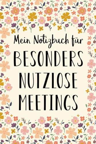Mein Notizbuch für besonders nutzlose Meetings: Liniertes Notizbuch als Büro Geschenk für eine Kollegin