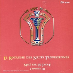Les Caves Du Roy A St Tropez Le Royaume Des Nuits Tropeziennes Vol 3