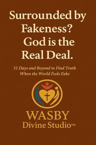 Surrounded by Fakeness? God is the Real Deal