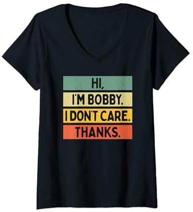 Damen Hi I'm Bobby I Don't Care Thanks Funny Sarcasm Name Zitat T-Shirt mit V-Ausschnitt