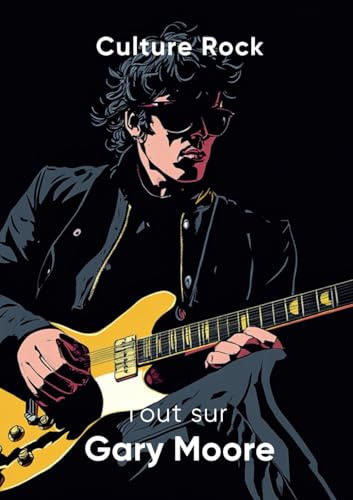 Tout sur Gary Moore (Culture Rock)