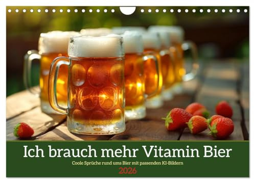 Ich brauch mehr Vitamin Bier (Wandkalender 2026 DIN A4 quer), CALVENDO Monatskalender: Coole Sprüche rund ums Bier mit passenden KI-Bildern (CALVENDO Spass)