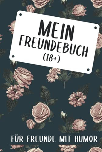 Mein Freundebuch 18+ Für Freunde Mit Humor: Freundebuch für Erwachsene für Beste Freunde zum Geburtstag als Geschenk für 30+ Freunde DIN A5
